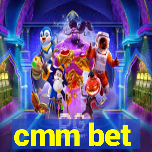 cmm bet